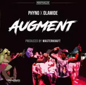 Phyno - Augment (Prod. by Masterkraft) ft. Olamide
